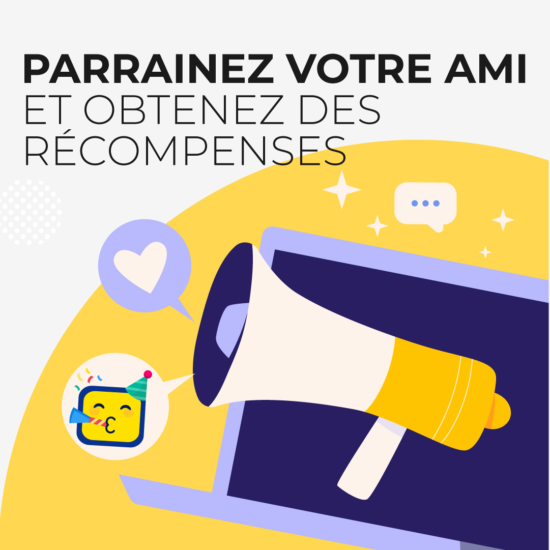 Parrainez votre ami et obtenez des récompenses